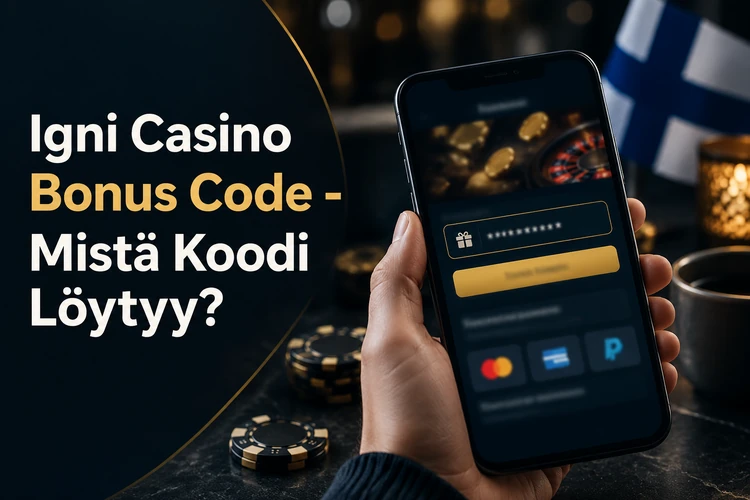 Igni Casino Bonus Code - Mistä Koodi Löytyy?